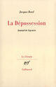 Couverture du livre « La depossession - journal de ligenere » de Jacques Borel aux éditions Gallimard