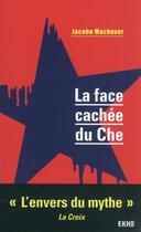 Couverture du livre « La face cachée du Che » de Jacobo Machover aux éditions Dunod