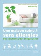 Couverture du livre « Une maison saine & sans allergies ; des solutions pour chaque pièce » de Marcel Guedj aux éditions Fleurus