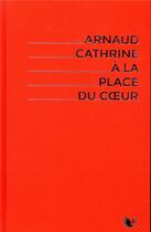 Couverture du livre « À la place du coeur ; INTEGRALE T.1 A T.3 » de Arnaud Cathrine aux éditions R-jeunesse