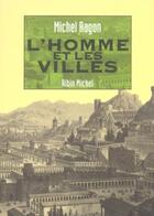 Couverture du livre « L'homme et les villes » de Michel Ragon aux éditions Albin Michel