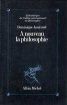 Couverture du livre « À nouveau la philosophie » de Dominique Janicaud aux éditions Albin Michel