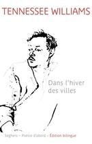 Couverture du livre « Dans l'hiver des villes » de Tennessee Williams aux éditions Seghers