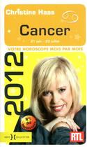 Couverture du livre « Cancer 2012 ; votre horoscope mois par mois » de Christine Haas aux éditions Hors Collection