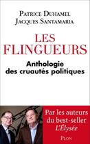 Couverture du livre « Les flingueurs ; anthologie des cruautés politiques » de Jacques Santamaria et Patrice Duhamel aux éditions Plon