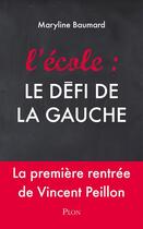 Couverture du livre « L'école : le défi de la gauche » de Maryline Baumard aux éditions Plon