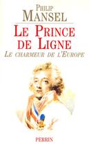 Couverture du livre « Le prince de ligne le charmeur de l'Europe, 1735-1814 » de Philip Mansel aux éditions Perrin