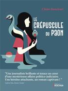 Couverture du livre « Le crépuscule du paon » de Claire Bauchart aux éditions Rocher