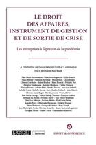 Couverture du livre « Le droit des affaires, instrument de gestion et de sortie de crise ; les entreprises à l'épreuve de la pandémie » de  aux éditions Lgdj