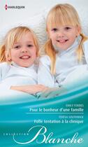 Couverture du livre « Pour le bonheur d'une famille ; folle tentation à la clinique » de Teresa Southwick et Emily Forbes aux éditions Harlequin