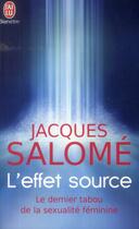 Couverture du livre « L'effet source » de Jacques Salome aux éditions J'ai Lu