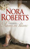 Couverture du livre « Quatre saisons de fiançailles t.1 ; rêve en blanc » de Nora Roberts aux éditions J'ai Lu