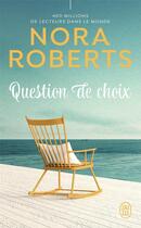 Couverture du livre « Question de choix » de Nora Roberts aux éditions J'ai Lu