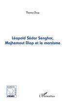 Couverture du livre « Léopold Sédar Senghor, Majhemout Diop et le marxisme » de Thierno Diop aux éditions L'harmattan