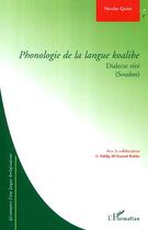 Couverture du livre « Phonologie de la langue koalibe - dialecte rere (soudan) - grammaire d'une langue kordofanienne » de Nicolas Quint aux éditions Editions L'harmattan