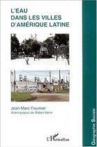 Couverture du livre « L'EAU DANS LES VILLES D'AMÉRIQUE LATINE » de Jean-Marc Fournier aux éditions Editions L'harmattan