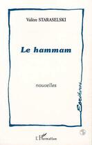 Couverture du livre « Le hammam » de Valere Staraselski aux éditions Editions L'harmattan