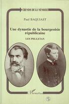 Couverture du livre « Une dynastie de la bourgeoisie républicaine : les Pelletan » de Paul Baquiast aux éditions Editions L'harmattan