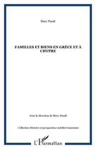 Couverture du livre « Familles et biens en Grèce et à Chypre » de Marc Piault aux éditions Editions L'harmattan