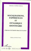 Couverture du livre « Socialisations, expériences et dynamique identitaire ; l'épreuve de l'entrée dans la vie active » de Christine Gamba-Nasica aux éditions Editions L'harmattan