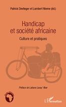 Couverture du livre « Handicap et société africaine ; culture et pratiques » de Patrick Devlieger et Lambert Nieme aux éditions L'harmattan