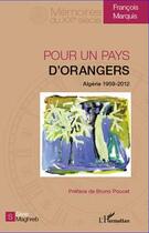 Couverture du livre « Pour un pays d'oranger ; Algerie 1959-2012 » de Francois Marquis aux éditions Editions L'harmattan