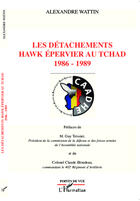 Couverture du livre « Des détachements hawk épervier au Tchad, 1986-1989 » de Alexandre Wattin aux éditions Editions L'harmattan