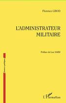 Couverture du livre « L'administrateur militaire » de Florence Girod aux éditions L'harmattan