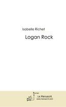 Couverture du livre « Logan rock » de Isabelle Richet aux éditions Le Manuscrit