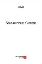 Couverture du livre « Sous un voile d'hérésie » de L'Homme aux éditions Editions Du Net