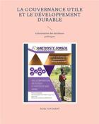 Couverture du livre « La gouvernance utile et le developpement durable - a destination des decideurs politiques - illustra » de Aicha Yatabary aux éditions Books On Demand