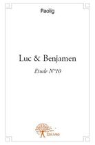 Couverture du livre « Luc & Benjamen » de Paolig aux éditions Edilivre