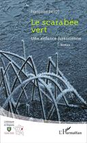 Couverture du livre « Scarabée vert ; un enfance jurasienne » de Francoise Payot aux éditions L'harmattan