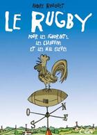 Couverture du livre « Le rugby pour les ignorants, les chauvins et les mal élevés » de Andre Rouquet aux éditions Cairn