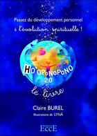 Couverture du livre « Ho'oponopono 2.0 ; passez du développement personnel à l'évolution spirituelle ! » de Claire Burel et Lyna aux éditions Ecce