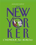 Couverture du livre « The new yorker, l'humour au bureau » de Jean-Loup Chiflet aux éditions Les Arenes