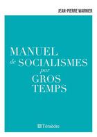 Couverture du livre « Manuel de socialismes par gros temps » de Jean-Pierre Warnier aux éditions Teraedre