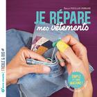 Couverture du livre « Je répare mes vêtements : Raccommodage visible et créatives, simple et sans machine ! » de Emilie Pouillot-Ferrand aux éditions Terre Vivante