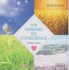 Couverture du livre « 108 graines de conscience ; cartes d'éveil ; coffret » de Alma On Earth aux éditions Exergue