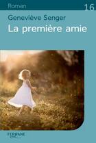 Couverture du livre « La première amie » de Genevieve Senger aux éditions Feryane