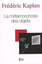 Couverture du livre « La métamorphose des objets » de Frederic Kaplan aux éditions Fyp