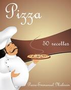 Couverture du livre « Pizza ; 50 recettes » de Pierre-Emmanuel Malissin aux éditions Syllabaire Editions