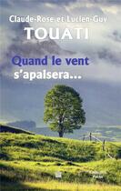 Couverture du livre « Quand le vent s'apaisera... » de Claude-Rose Touati et Lucien-Guy Touati aux éditions T.d.o