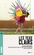 Couverture du livre « Les yeux clairs ; scénario du film » de Jerome Bonnell aux éditions Lettmotif