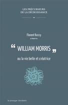 Couverture du livre « William Morris ou la vie belle et créatrice » de Florent Bussy aux éditions Le Passager Clandestin