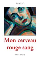 Couverture du livre « Mon cerveau rouge sang » de Lam So aux éditions De L'onde