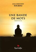 Couverture du livre « Une bande de mots » de Jean-Christophe Tournu aux éditions Spinelle