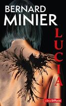 Couverture du livre « Lucia » de Bernard Minier aux éditions Libra Diffusio