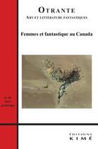 Couverture du livre « Otrante n 49 - femme et fantastique au canada » de Bergeron/Huftier aux éditions Kime