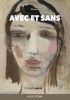 Couverture du livre « Avec et sans. » de Delphine Lafaye aux éditions Hugo Stern